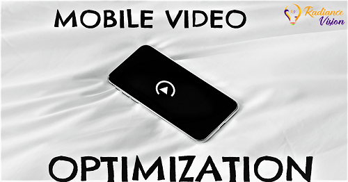 7 Points To Remember For Mobile Video Optimization
