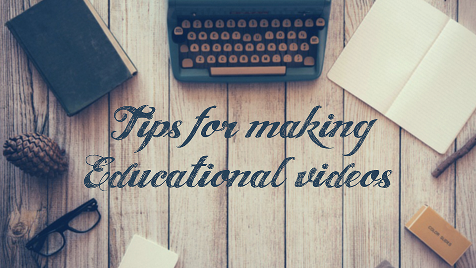 Tips for making educational videos